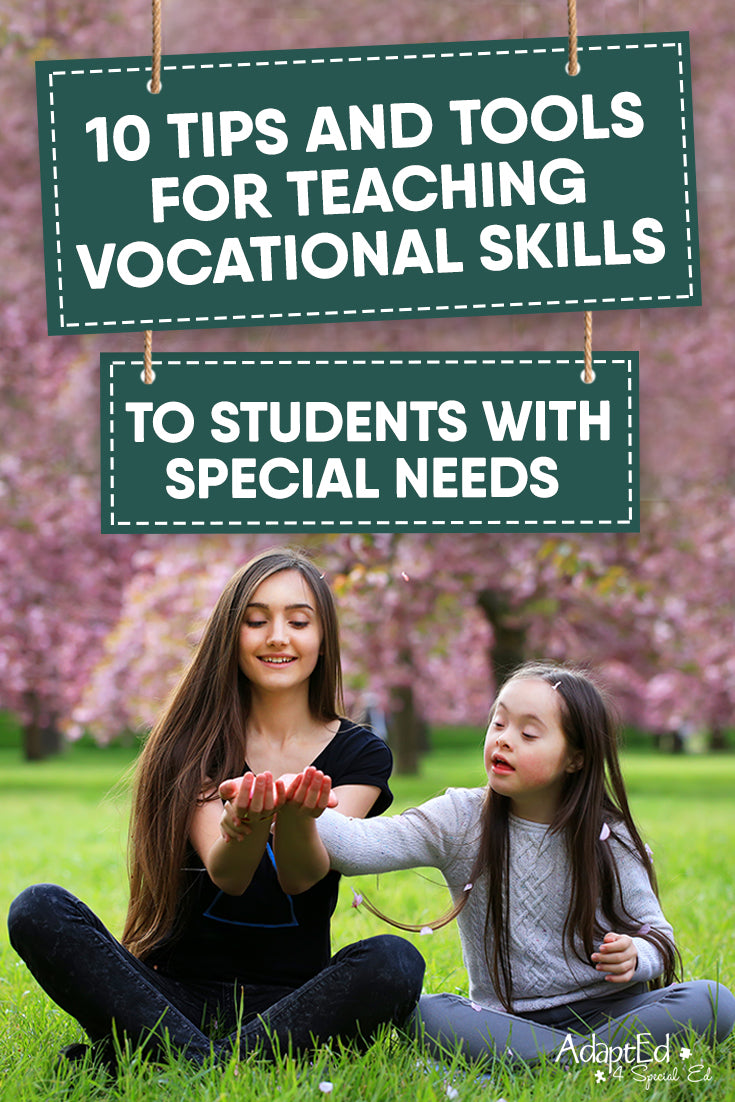 10 Tips and Tools for Teaching Special Needs Students Vocational Skills