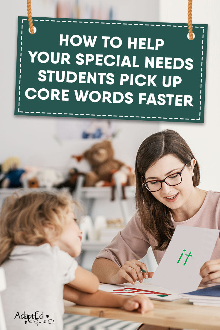 How to Help Your Special Needs Students Pick up Core Words Faster